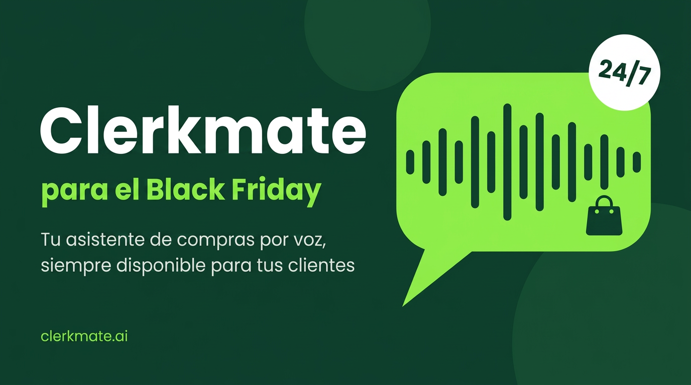 Clerkmate para el Black Friday: el asistente de voz que atiende a tus clientes cuando más lo necesitan